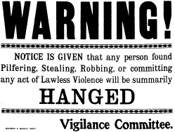 УВАГА! Майте на увазі, що всякий, хто буде красти, грабувати або вчиняти незаконне насильство буде зрештою повішений. «Комітет пильності» 
